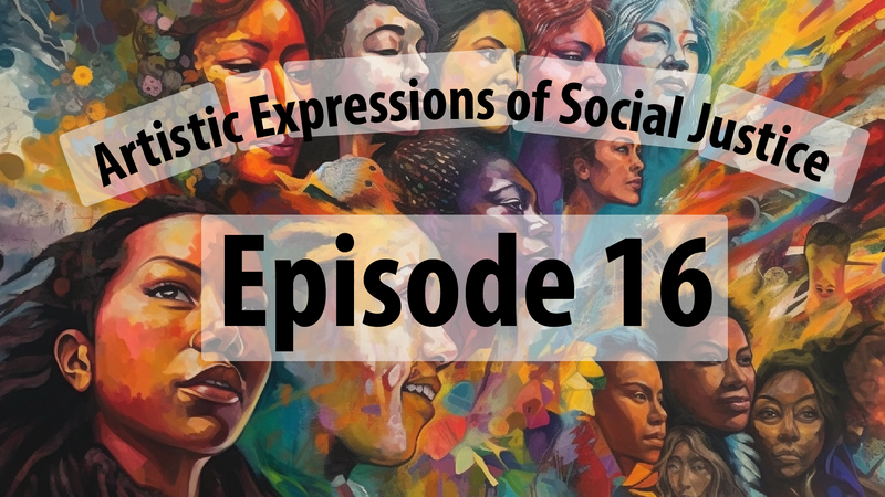 Artistic Expressions of Social Justice