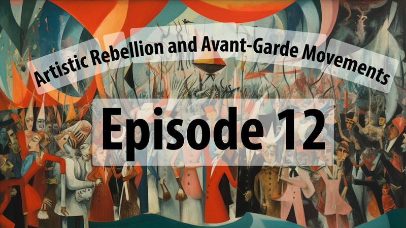 Artistic Rebellion and Avant-Garde Movements