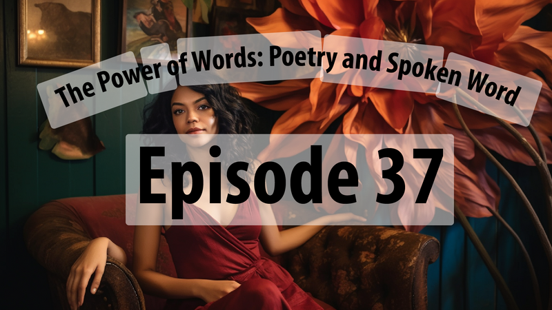 The Power of Words: Poetry and Spoken Word